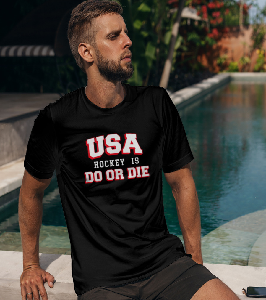 USA Hockey Is Do Or Die T-Shirt