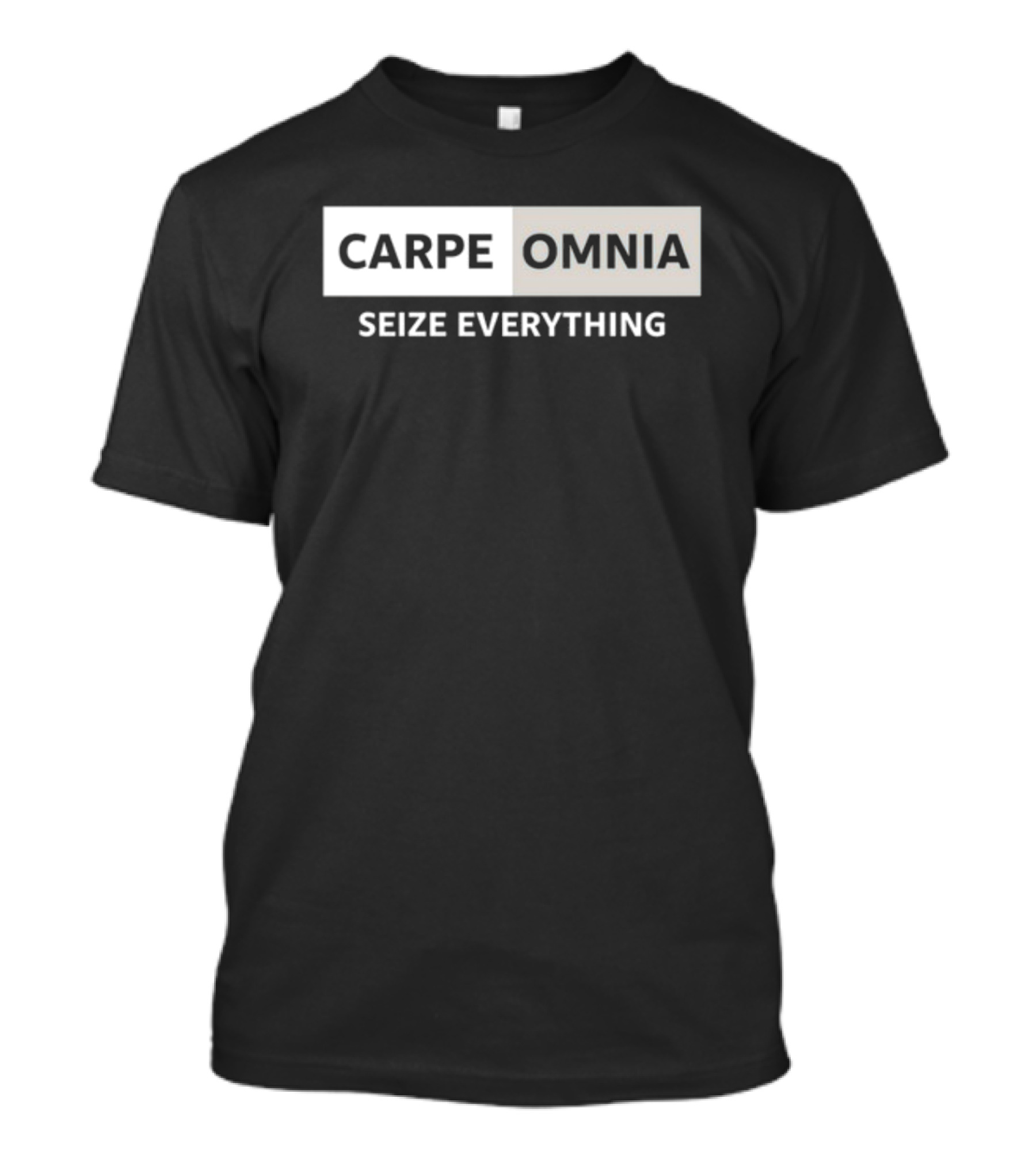 CARPE OMNIA SEIZE EVERYTHING Bold Motivational Message T-Shirt