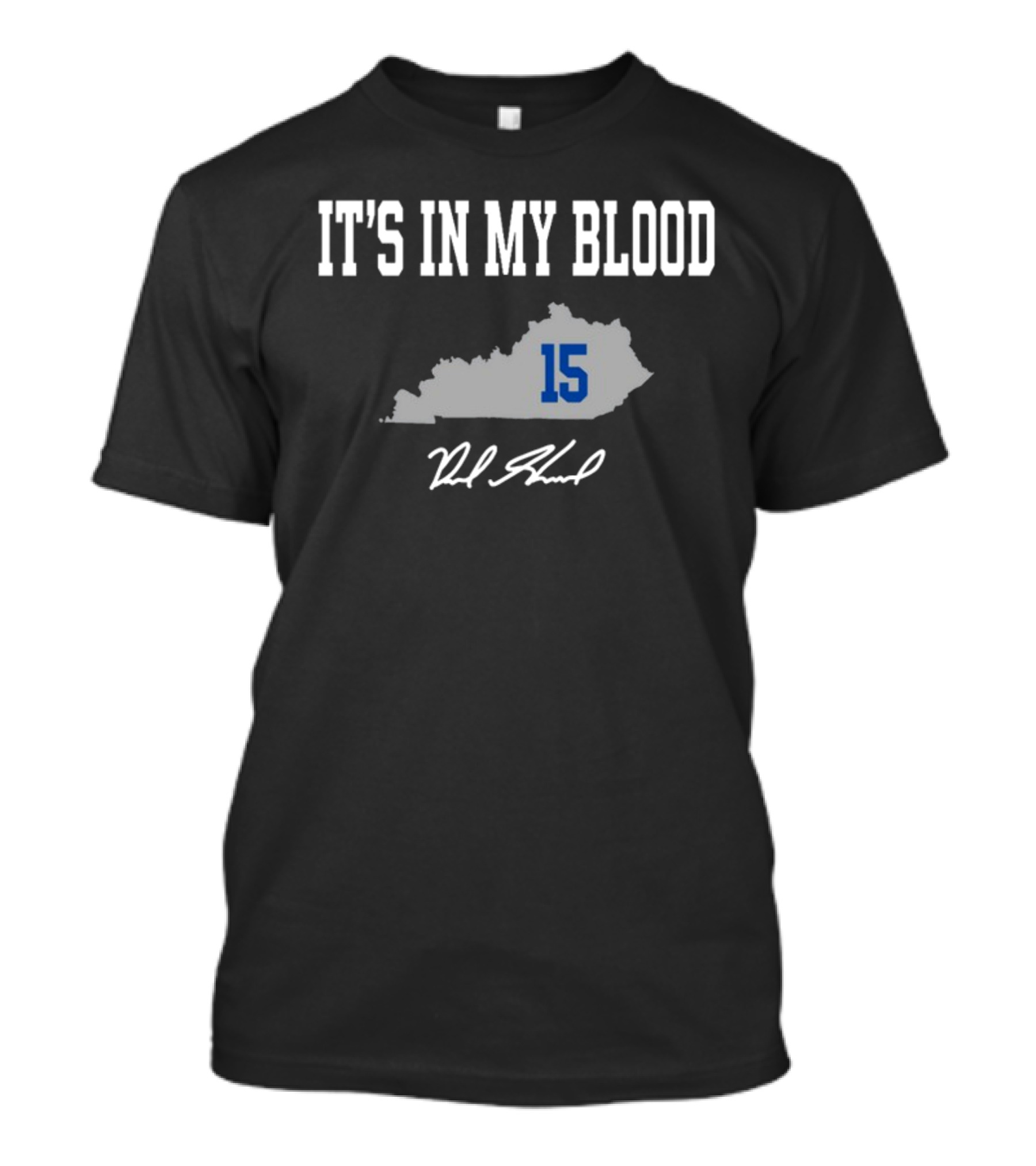 It's In My Blood Kentucky 15 T-Shirt