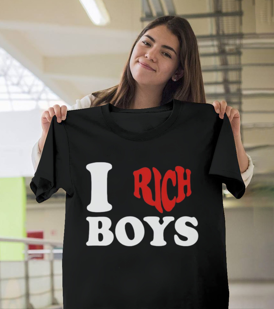 I Love Rich Boys T-Shirt