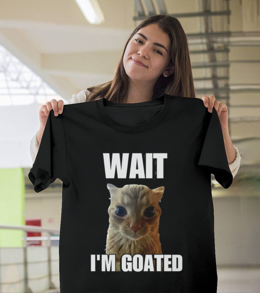 Cringeytees Wait I’m Goated Cat Meme T-Shirt