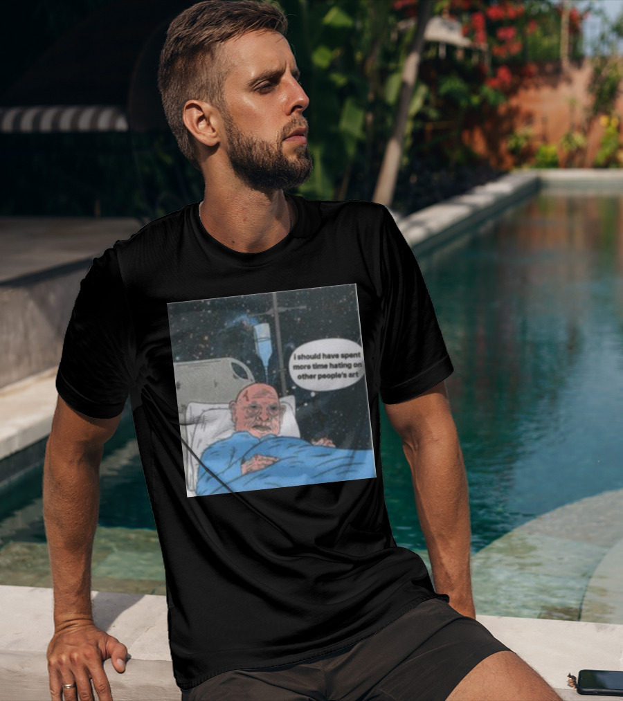 I Should Have Spent More Time Hating On Other People's Art Hospital Bed Space Scene T-Shirt