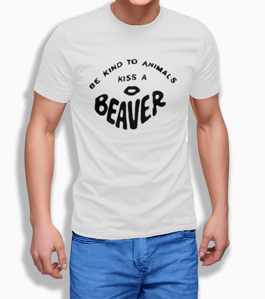 Be Kind To Animals Kiss A Beaver Fsgprints T-Shirt