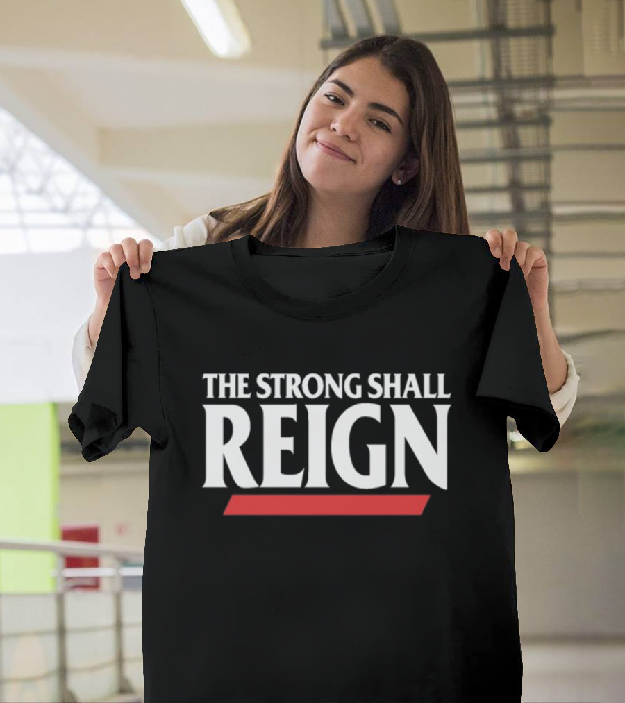 Gobearcatsfb The Strong Shall Reign Bearcats Football Dominance T-Shirt