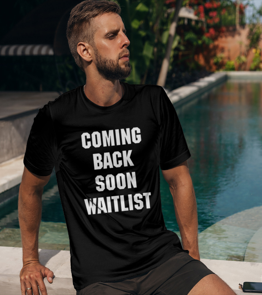 Coming Back Soon Waitlist Classic T-Shirt