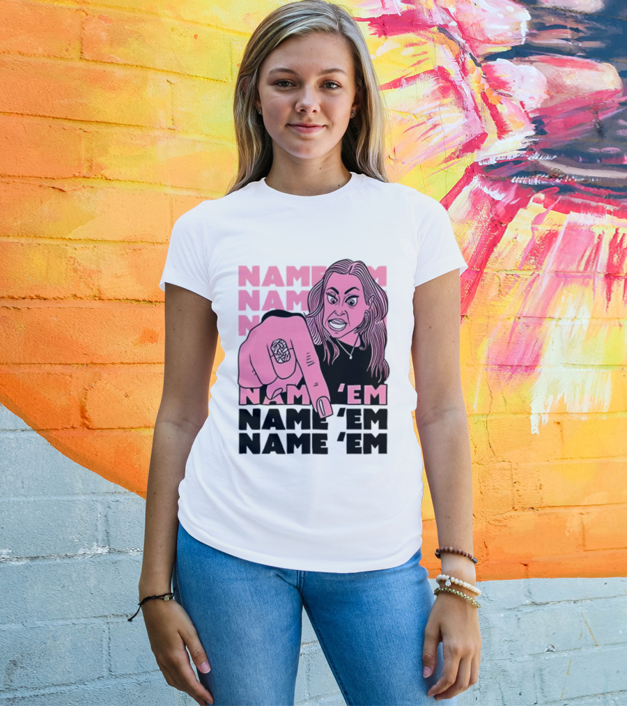 NAME 'EM NAME 'EM NAME 'EM NAME 'EM T-Shirt