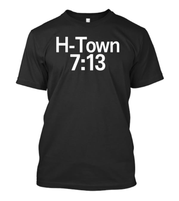 Texanstoro1 H-Town 7:13 T-Shirt