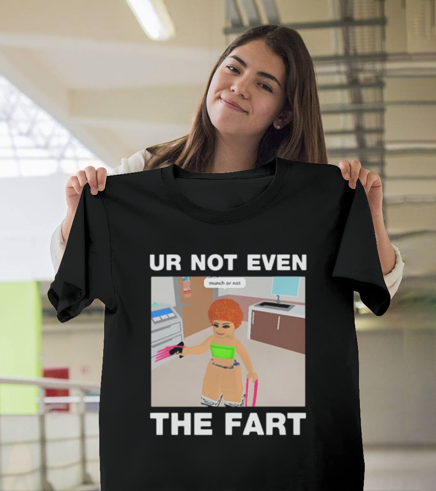 Ur Not Even The Fart Munch Or Not Ice Spice Gaming Meme T-Shirt