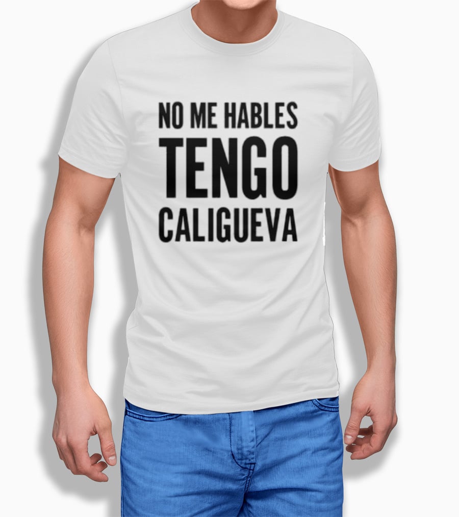 Welby Bailey No Me Hables Tengo Caligueva T-Shirt
