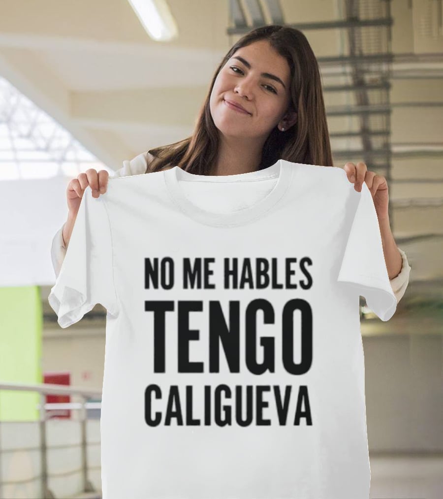 Welby Bailey No Me Hables Tengo Caligueva T-Shirt