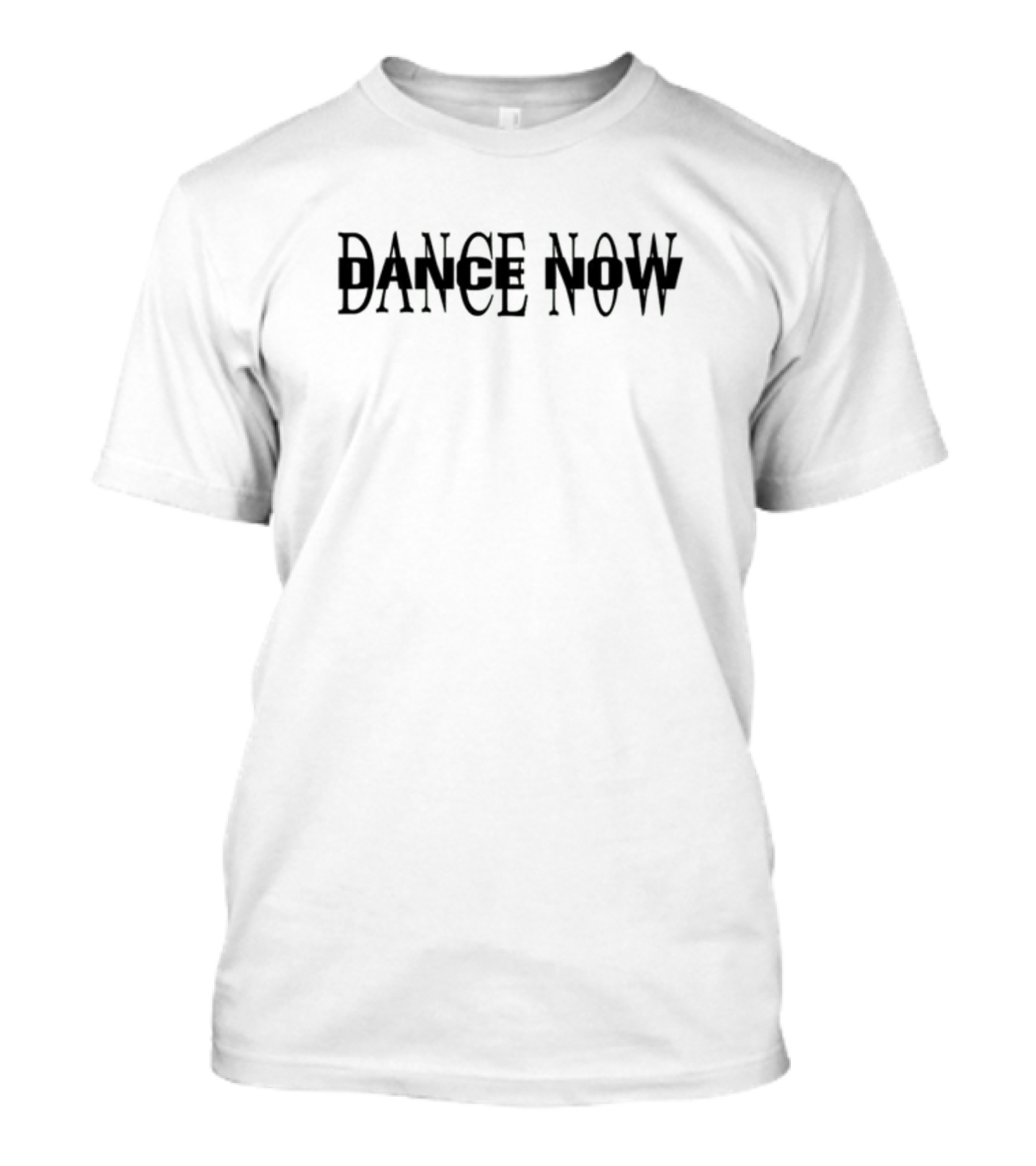 Dance Now Shadow Effect Text T-Shirt