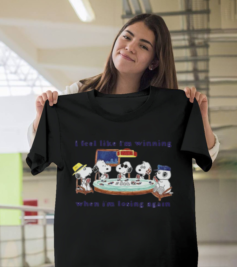 Itsagreatdaytobeawarrior I Feel Like I'm Winning When I'm Losing Again Snoopy Poker Table T-Shirt