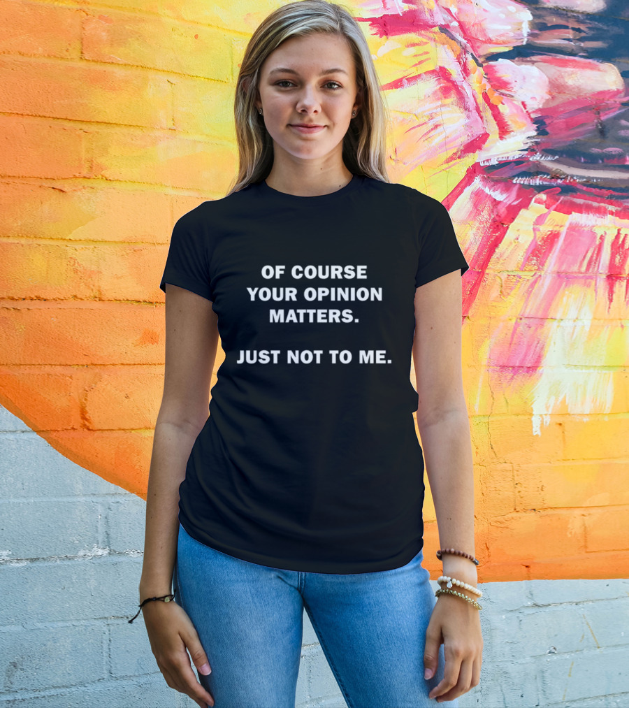 Shannon Sharpe Of Course Your Opinion Matters Just Not To Me T-Shirt