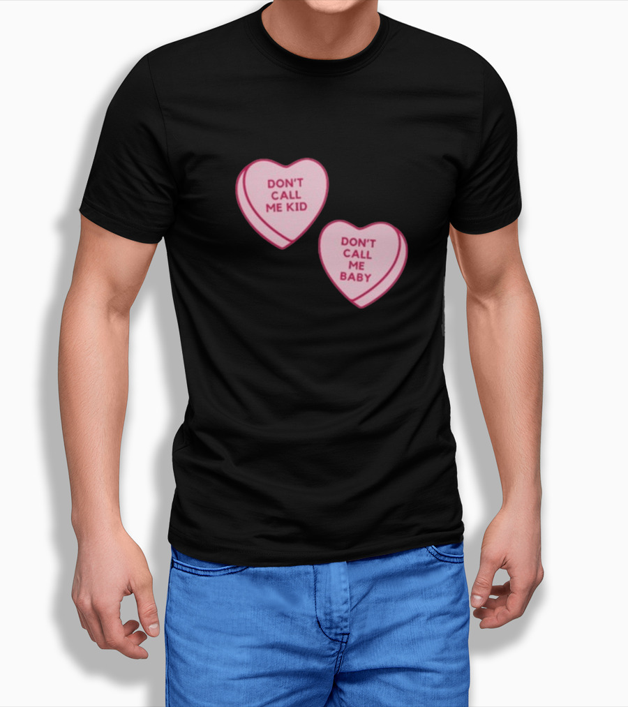 Don't Call Me Baby Don't Call Me Kid Heart Candy T-Shirt