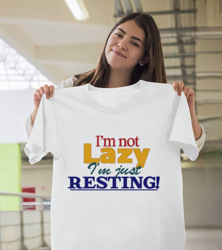 I'm Not Lazy I'm Just Resting With Okaytorest T-Shirt