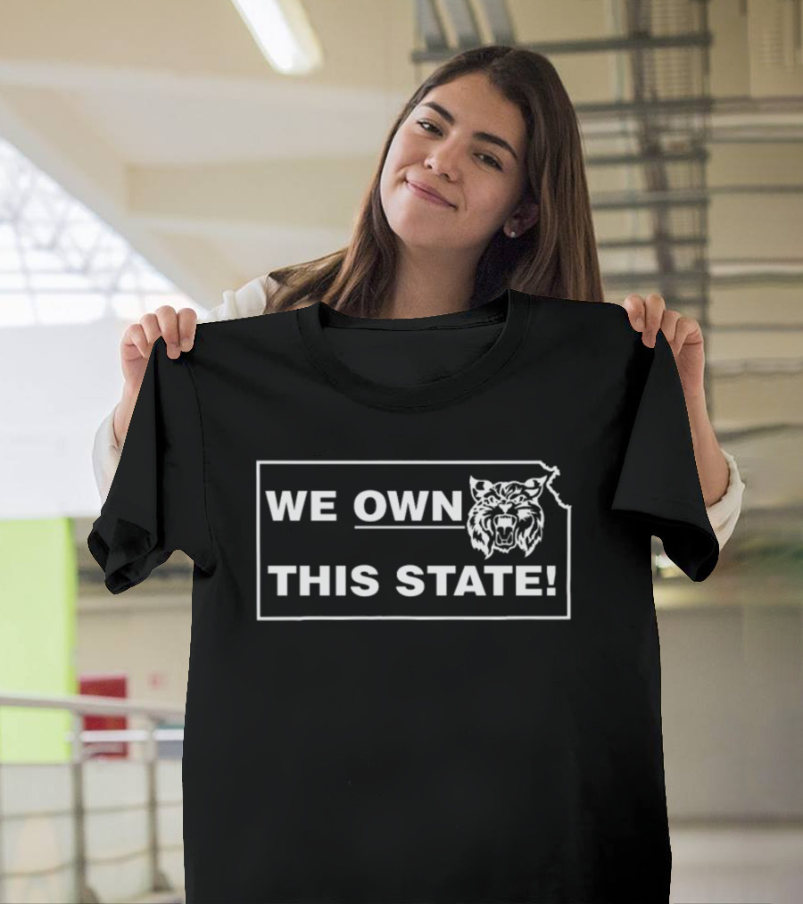 We Own This State Kansas Wildcat T-Shirt