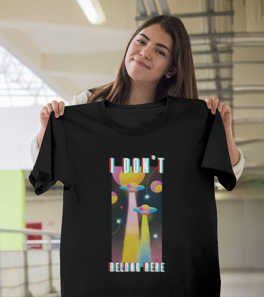 I Don't Belong Here UFO Spaceships Colorful Cosmic Scene T-Shirt