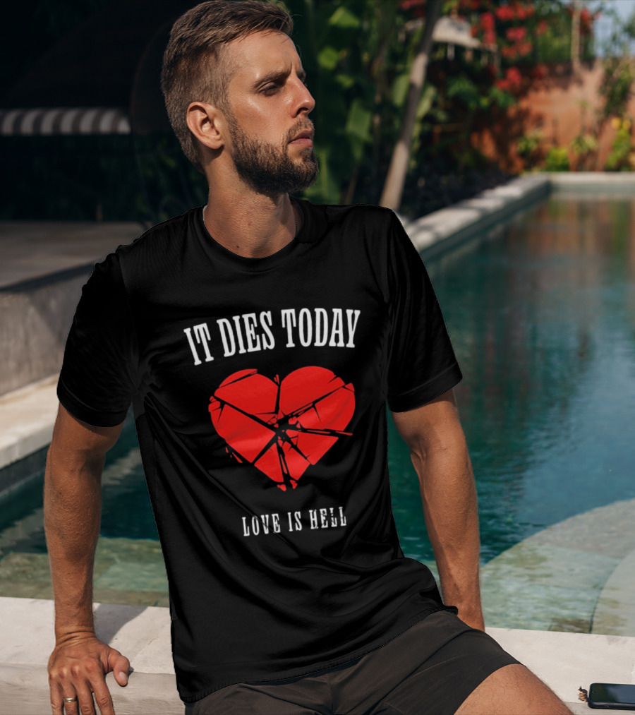 It Dies Today Broken Heart Love Is Hell T-Shirt