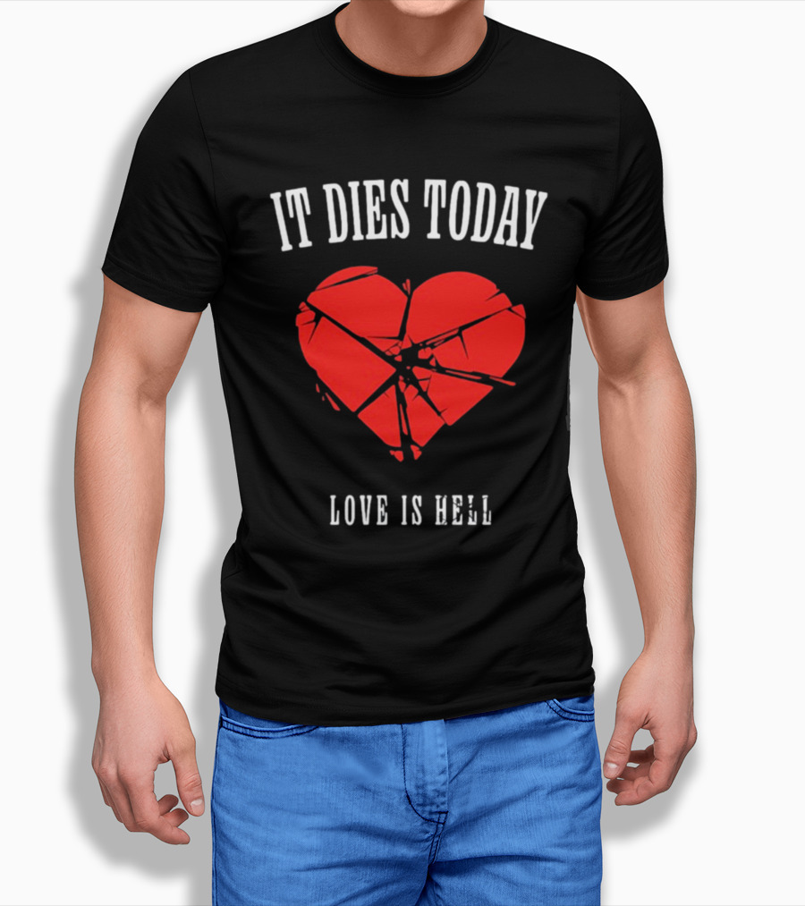 It Dies Today Broken Heart Love Is Hell T-Shirt