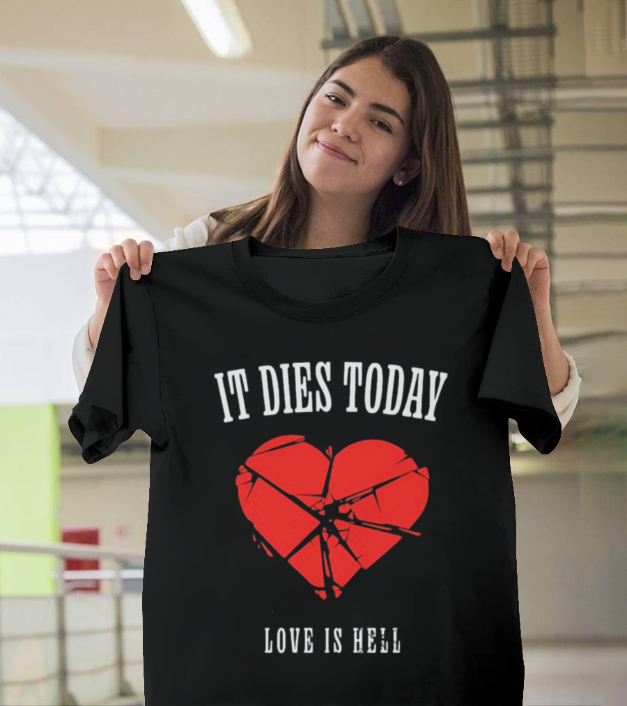 It Dies Today Broken Heart Love Is Hell T-Shirt