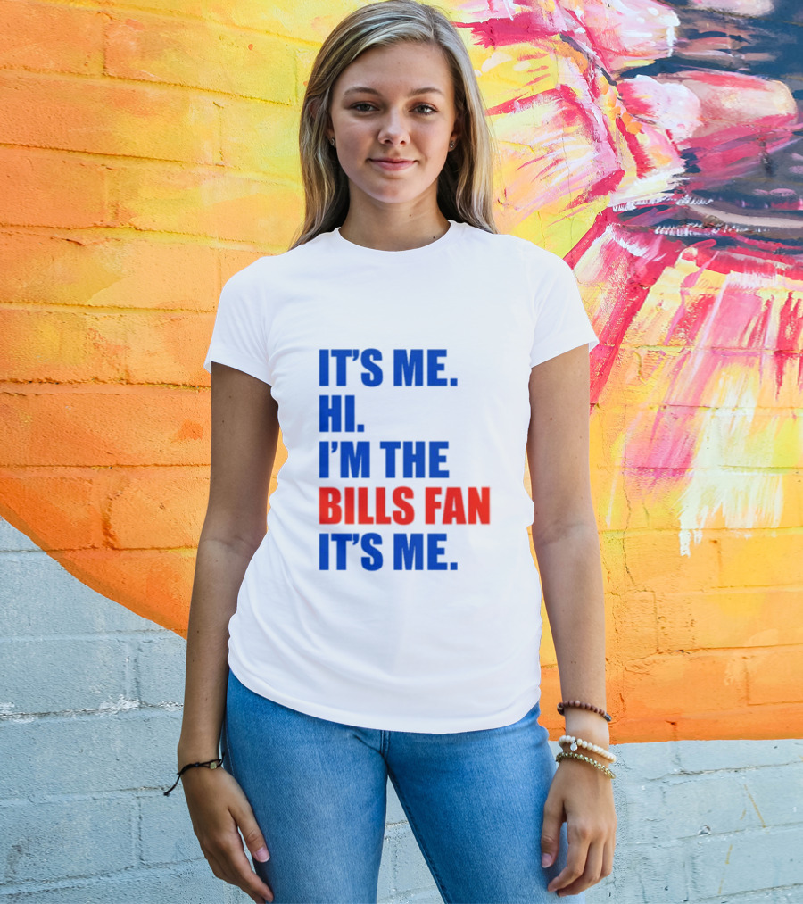 It's Me Hi I'm The Bills Fan It's Me Buffalo NFL Football T-Shirt