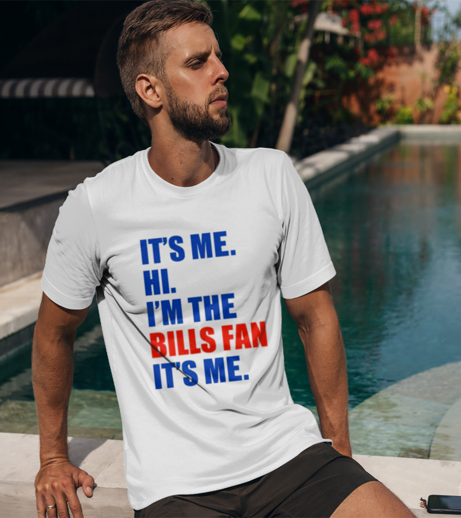 It's Me Hi I'm The Bills Fan It's Me Buffalo NFL Football T-Shirt