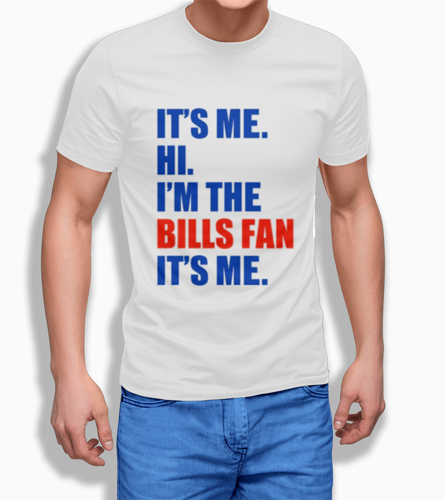 It's Me Hi I'm The Bills Fan It's Me Buffalo NFL Football T-Shirt