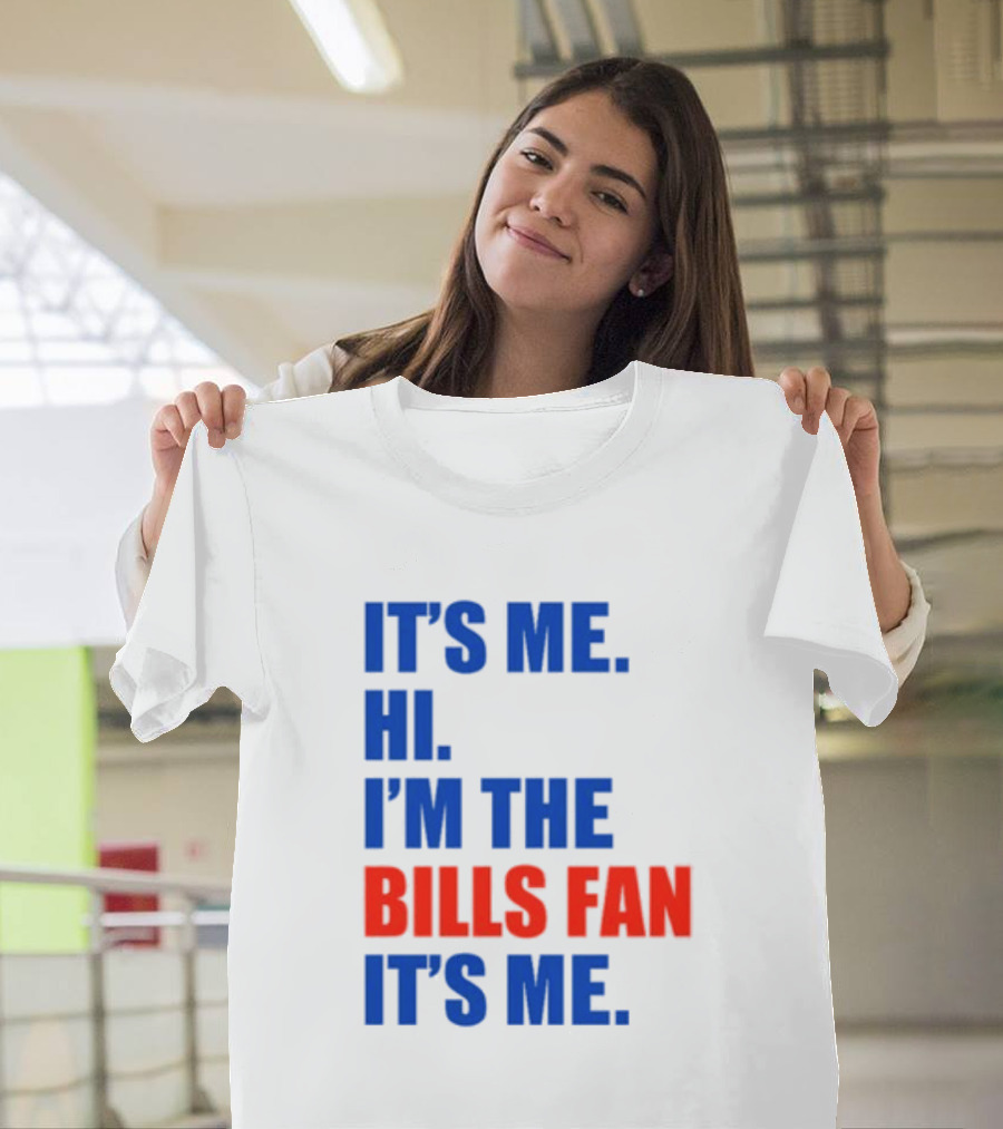 It's Me Hi I'm The Bills Fan It's Me Buffalo NFL Football T-Shirt