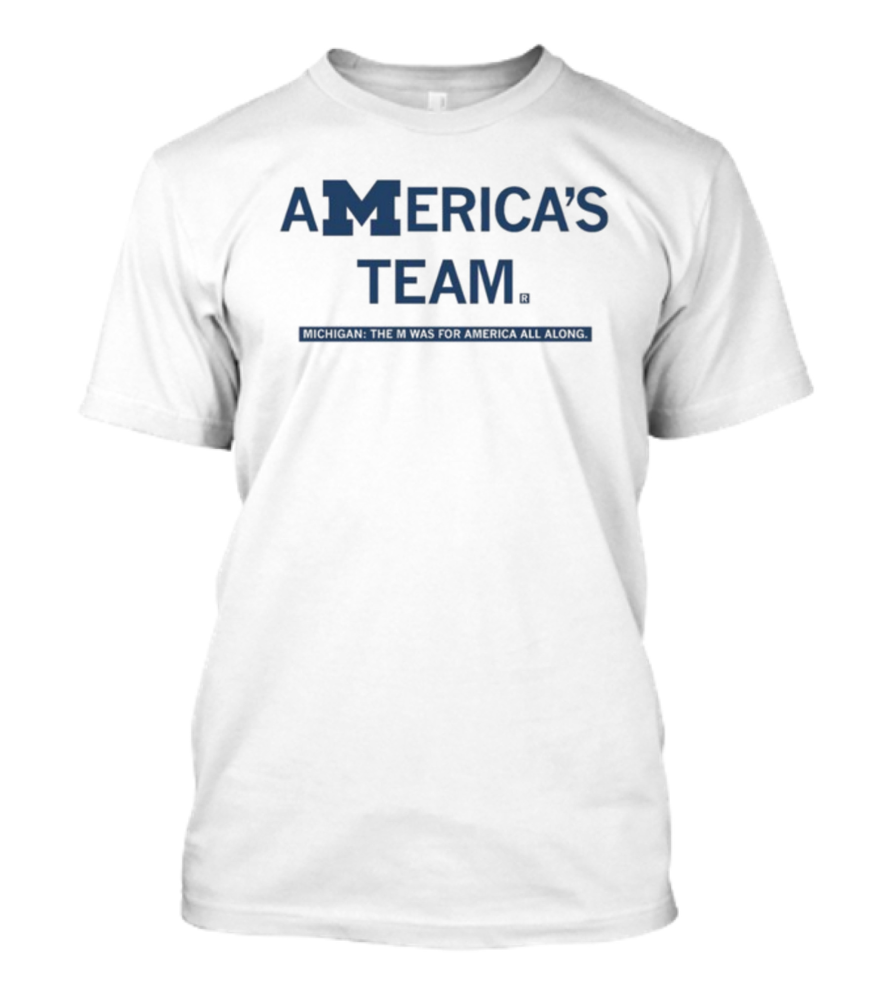 America's Team Michigan The M Was For America All Along T-Shirt