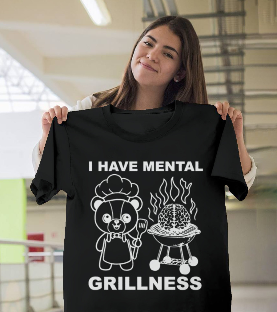 I Have Mental Grillness Bear Cooking Brain BBQ T-Shirt