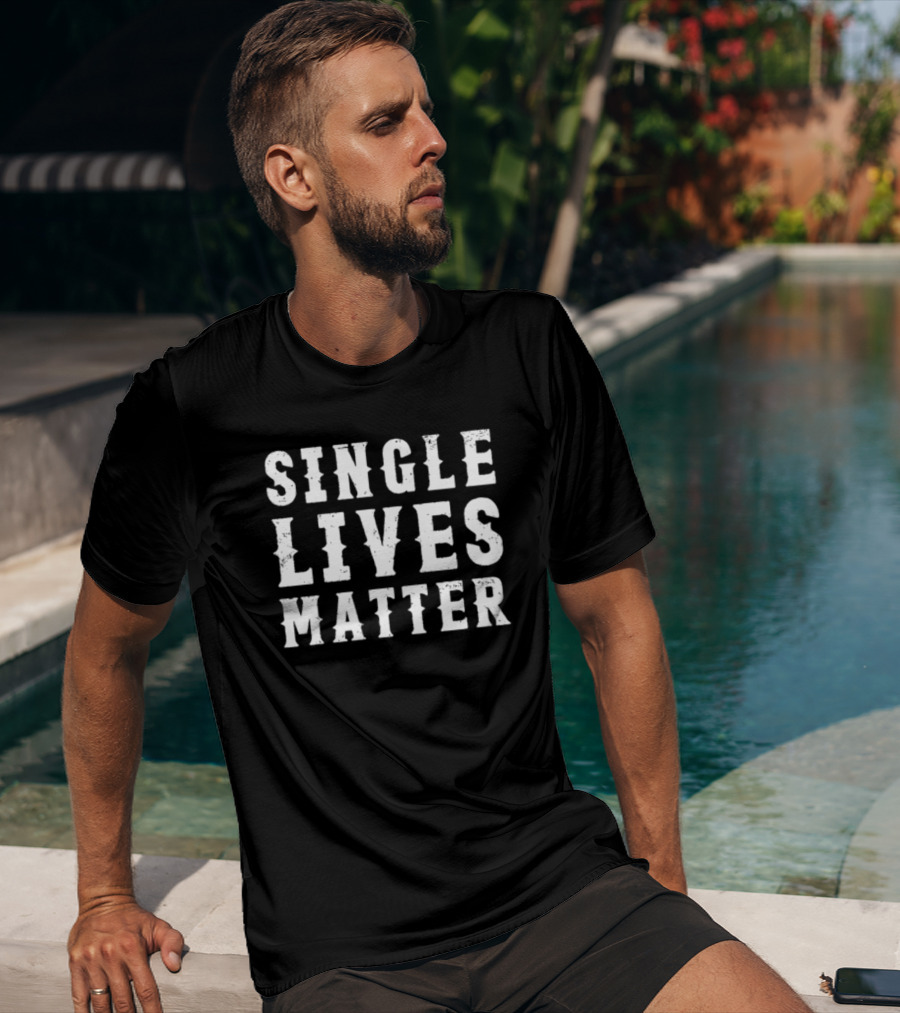 Summerhaysbros Single Lives Matter Text T-Shirt