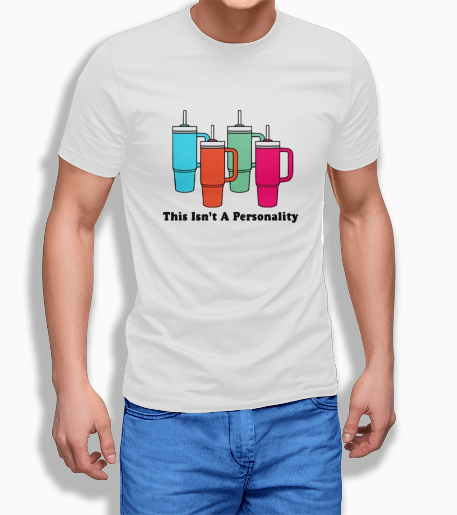 This Isn't A Personality Colorful Tumblers T-Shirt
