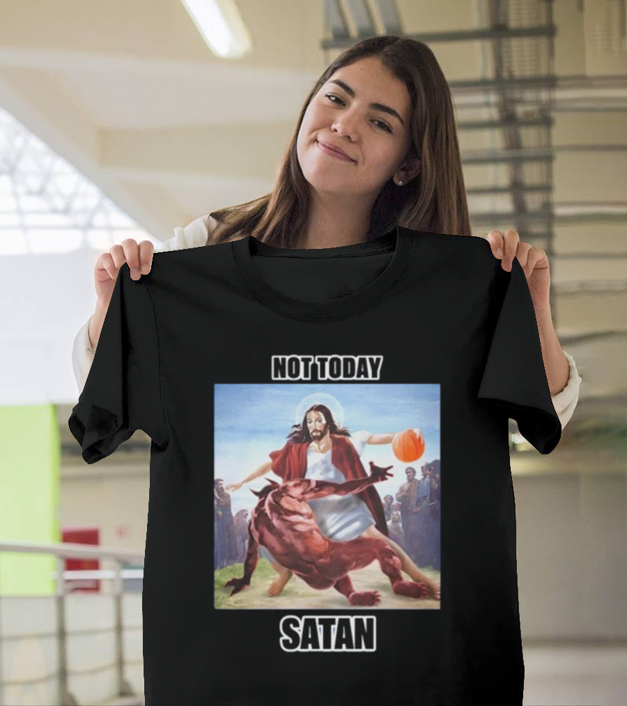 Not Today Satan Basketball Jesus Versus Demon Challenge T-Shirt