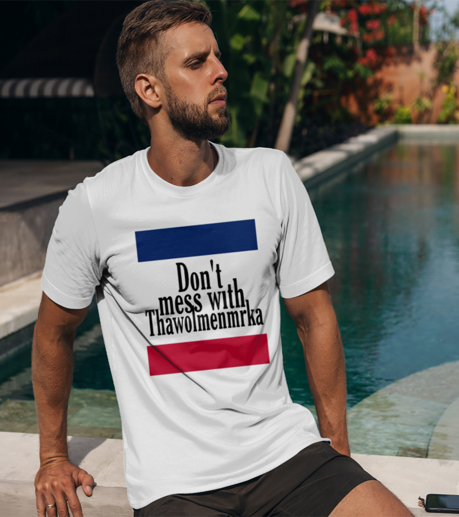 Don't Mess With Thawolmenmrka Blue Red Stripes T-Shirt