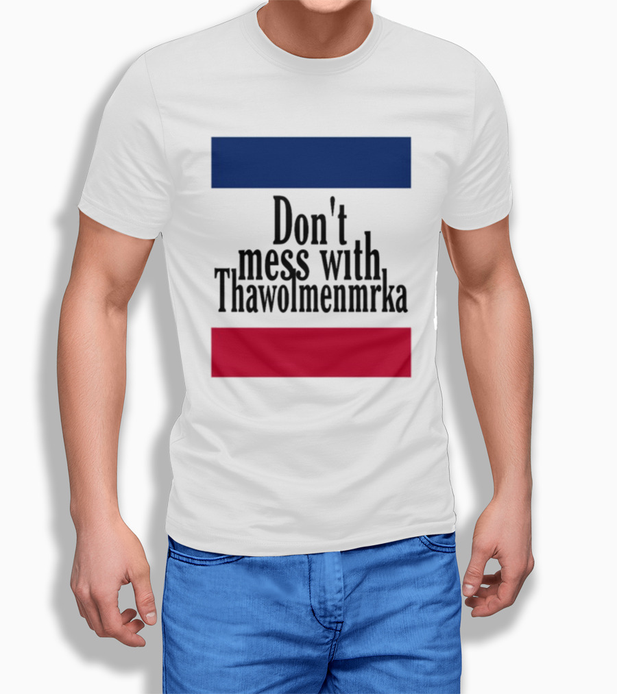 Don't Mess With Thawolmenmrka Blue Red Stripes T-Shirt