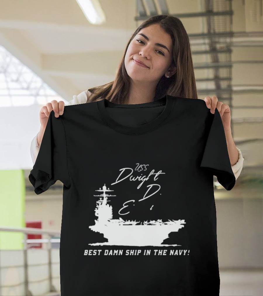 USS Dwight D. Eisenhower Best Damn Ship In The Navy Chowdah Hill T-Shirt