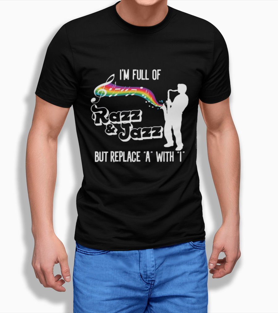 I'm Full Of Rizz And Jizz But Replace A With I Razz And Jazz Saxophone Rainbow Music Notes T-Shirt