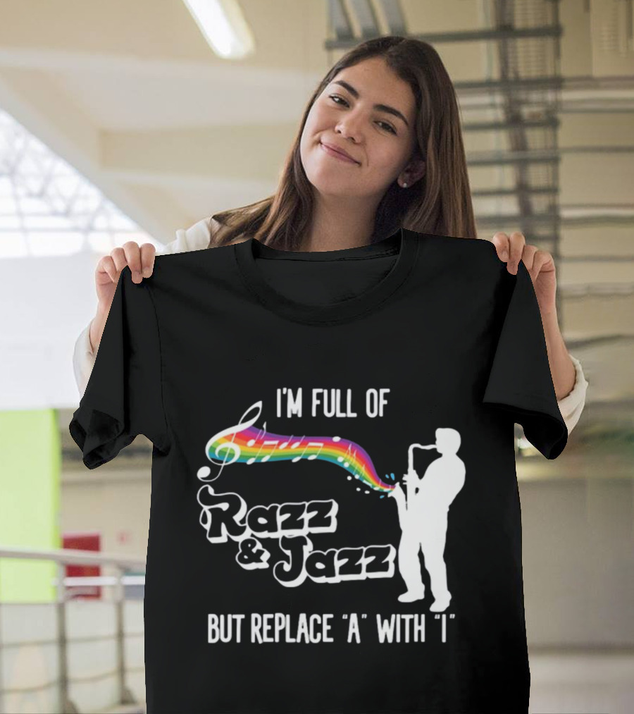 I'm Full Of Rizz And Jizz But Replace A With I Razz And Jazz Saxophone Rainbow Music Notes T-Shirt