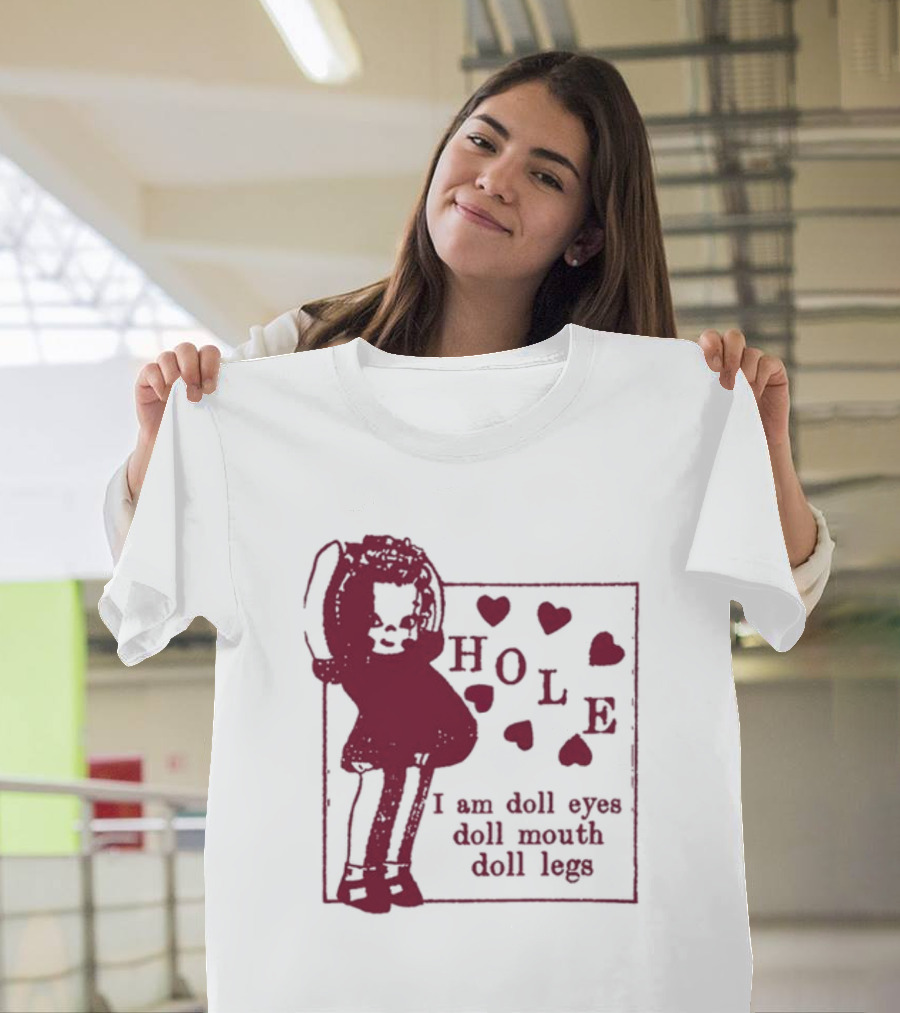 Hole I Am Doll Eyes Doll Mouth Doll Legs Hearts T-Shirt