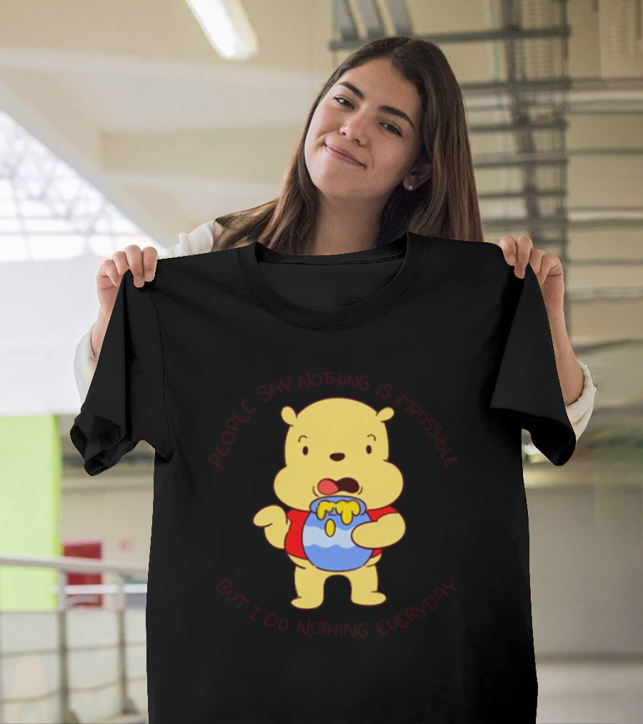 People Say Nothing Is Impossible But I Do Nothing Everyday Bear With Honey Jar T-Shirt