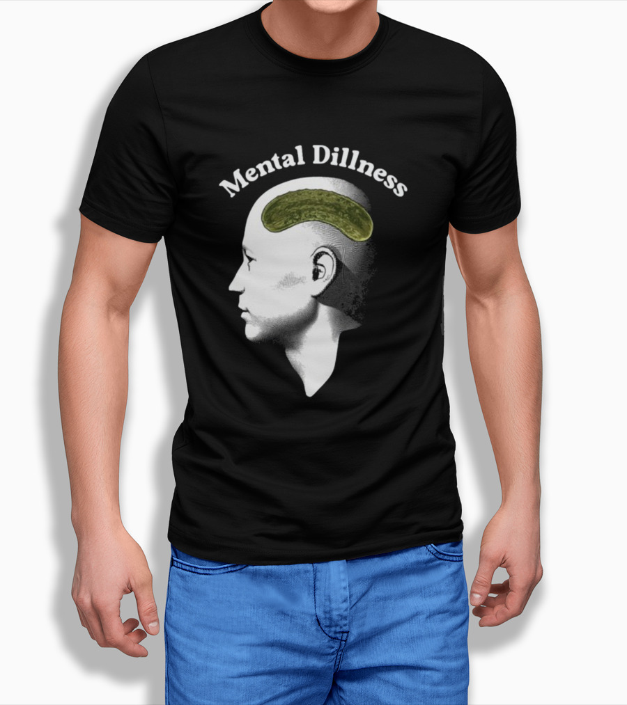 Gotfunny Mental Dillness Pickle Brain Humor T-Shirt