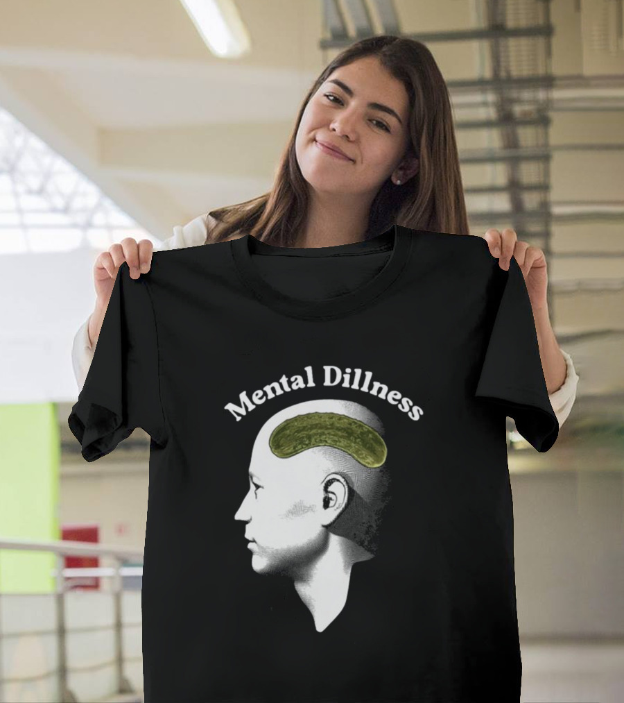 Gotfunny Mental Dillness Pickle Brain Humor T-Shirt