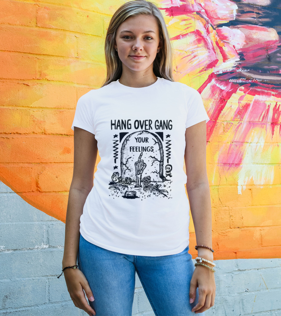Hang Over Gang Your Feelings Tombstone Skeleton Hand Roses T-Shirt