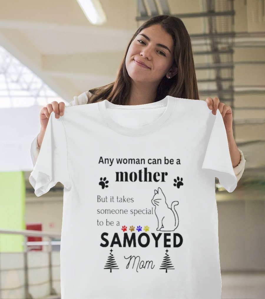 Any Woman Can Be A Mother But It Takes Someone Special To Be A Samoyed Mom Paw Prints Cat T-Shirt
