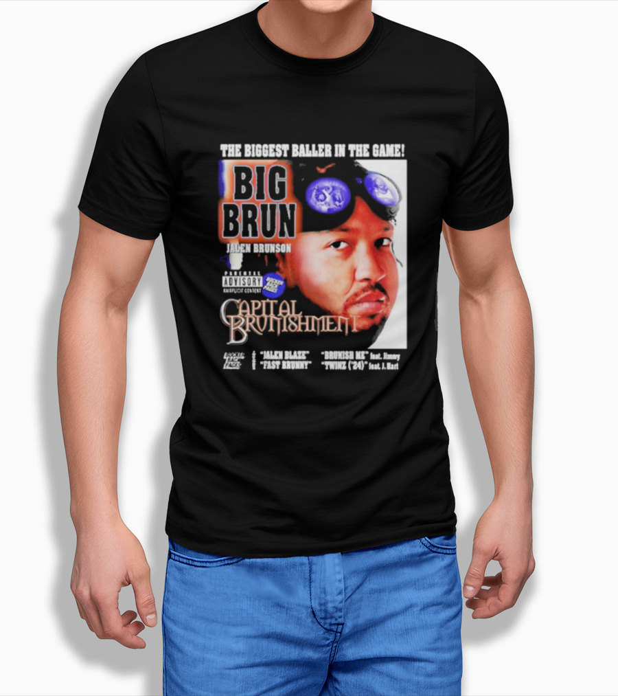 THE BIGGEST BALLER IN THE GAME BIG BRUN JALEN BRUNSON CAPITAL BRUNISHMENT T-Shirt