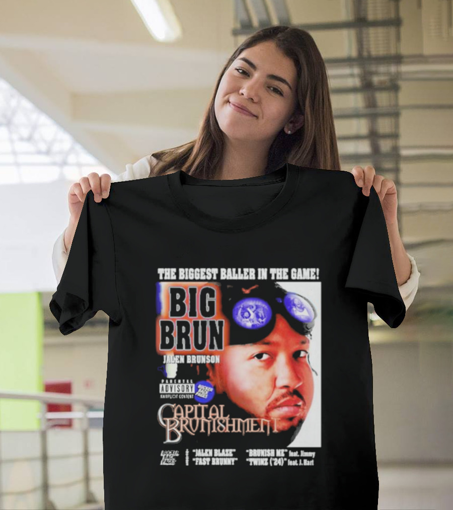 THE BIGGEST BALLER IN THE GAME BIG BRUN JALEN BRUNSON CAPITAL BRUNISHMENT T-Shirt