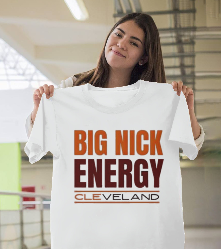 Big Nick Energy Cleveland Browns Football Team T-Shirt