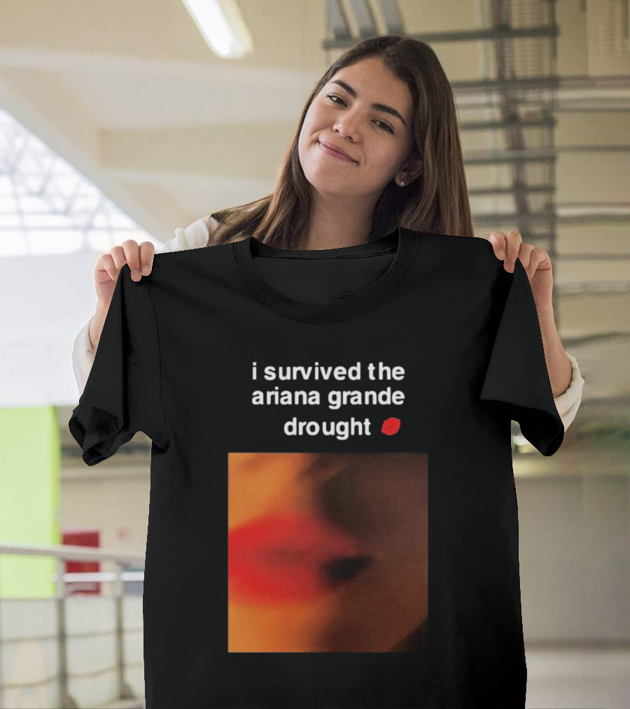 I Survived The Ariana Grande Drought Red Lips T-Shirt