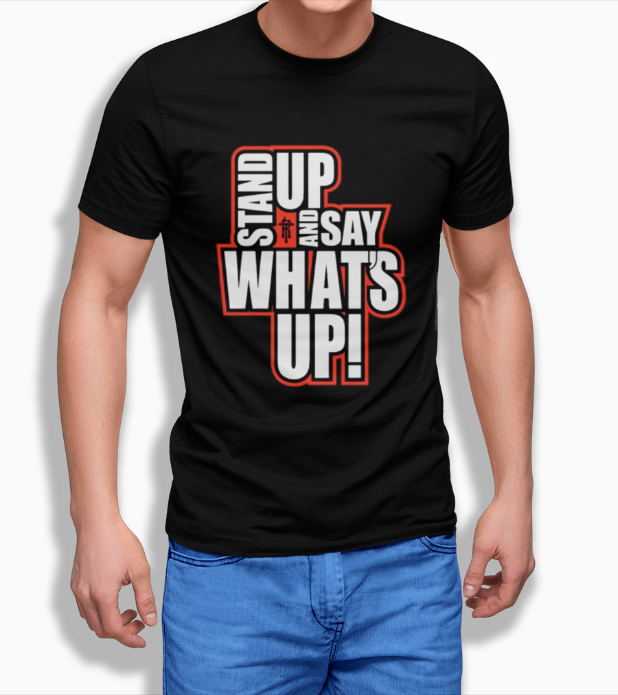 Stand Up And Say What's Up Bold Statement With Japanese Character T-Shirt
