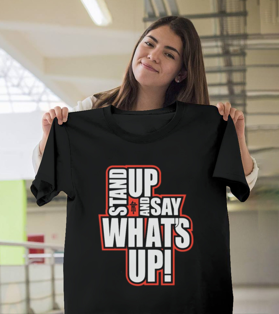 Stand Up And Say What's Up Bold Statement With Japanese Character T-Shirt
